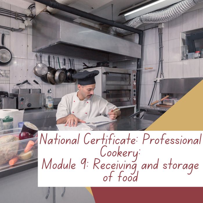 National Certificate: Professional Cookery: Module 9: Receiving and storage of food