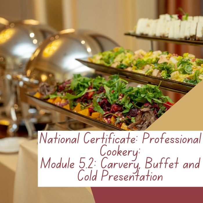 National Certificate: Professional Cookery: Module 5.2: Carvery, Buffet and Cold Presentation