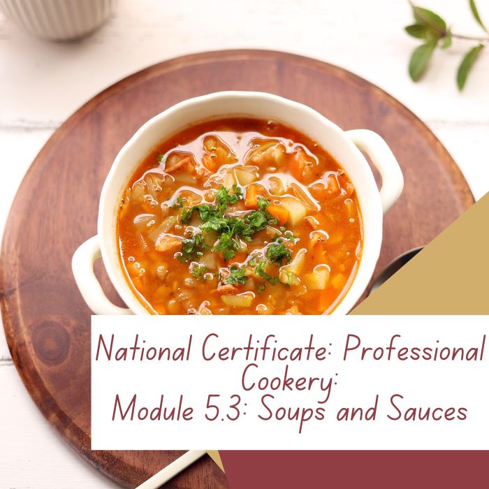 National Certificate: Professional Cookery: Module 5.3: Soups and Sauces