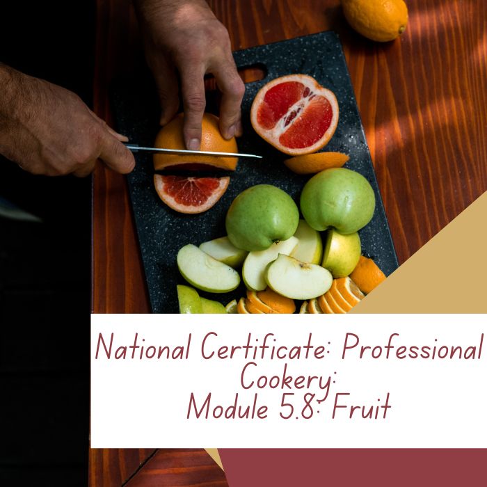 National Certificate: Professional Cookery: Module 5.8: Fruit