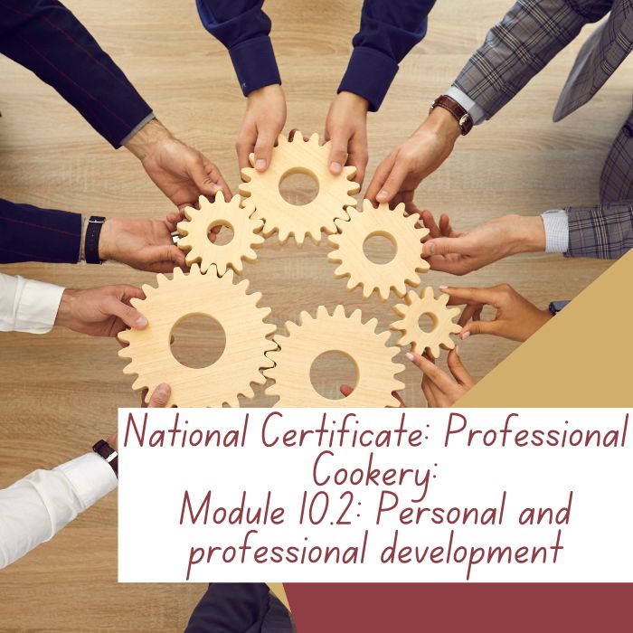 National Certificate: Professional Cookery: Module 10.2: Personal and Professional Development
