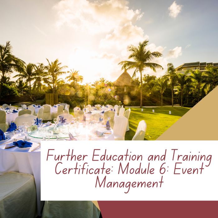 Further Education and Training Certificate: Module 6: Event Management