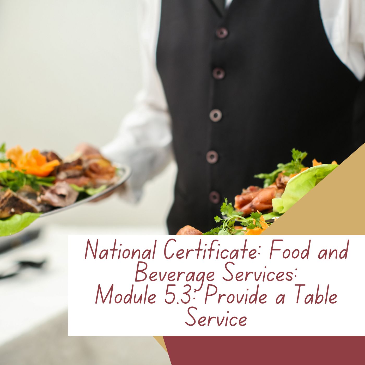National Certificate: Food and Beverage Services: Module 5.1: Provide a Table Service