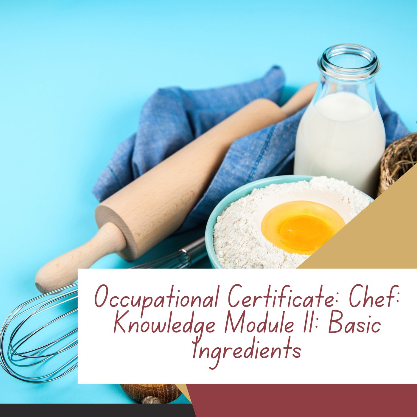 Occupational Certificate: Chef: Knowledge Module 11: Basic Ingredients